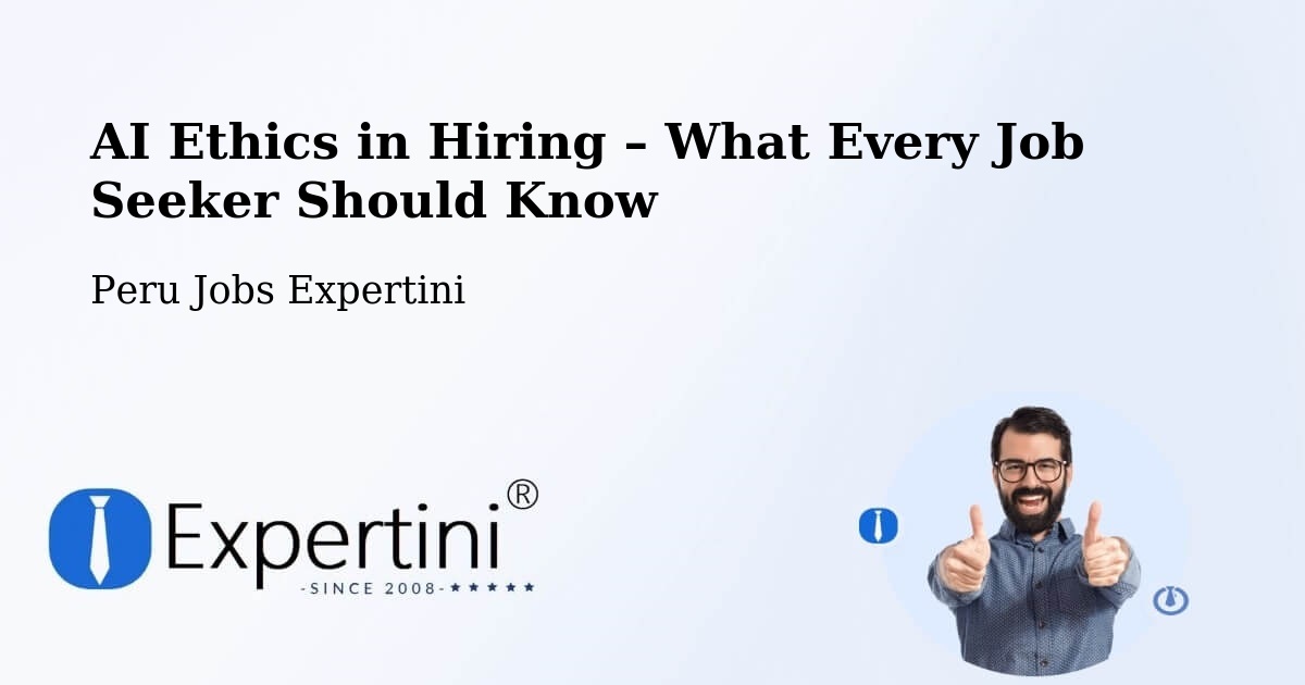 AI Ethics in Recruitment & Hiring – Tacna - Tacna, Peru Jobs Expertini