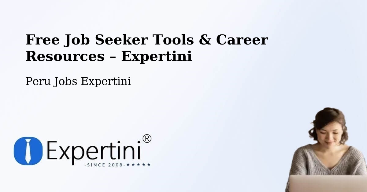 Free Job Seeker Tools & Career Resources – Tacna - Tacna, Peru Jobs Expertini